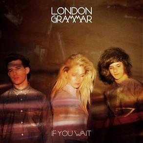 London Grammar– If You Wait LP!